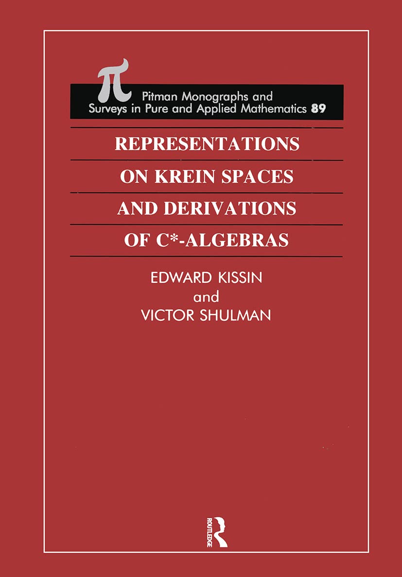 Representations on Krein Spaces and Derivations of C-Algebras (CHAPMAN AND HALL /CRC MONOGRAPHS AND SURVEYS IN PURE AND APPLIED MATHEMATICS, Band 89) Mathematics