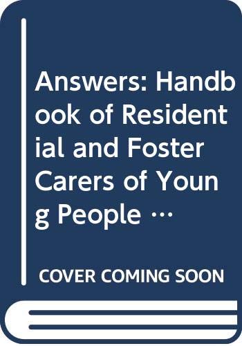 Answers: Handbook of Residential and Foster Carers of Young People Aged 11-18 Years Social Sciences