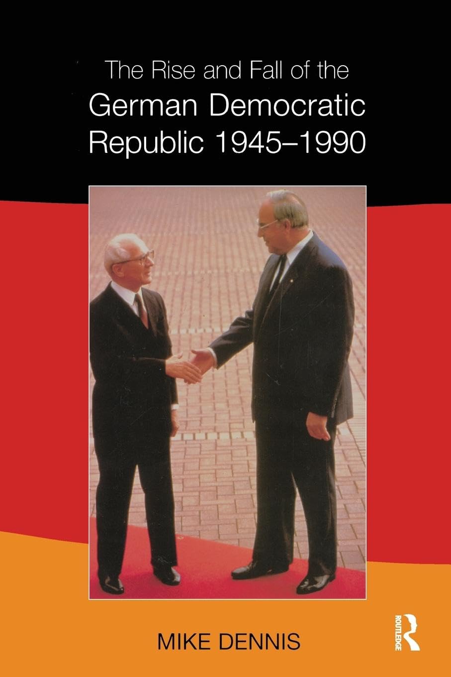 The Rise and Fall of the German Democratic Republic 1945-1990 German history