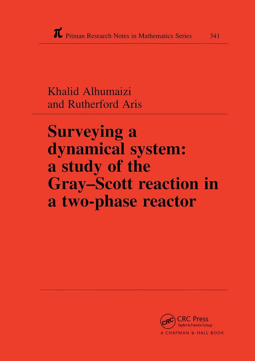 Surveying a Dynamical System: A Study of the Gray-Scott Reaction in a Two-Phase Reactor (Research Notes in Mathematics, 341, Band 341) Mathematics