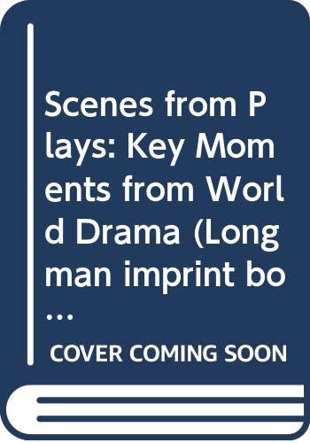 Scenes from Plays: Key Moments from World Drama (Longman imprint books) Contemporary literature