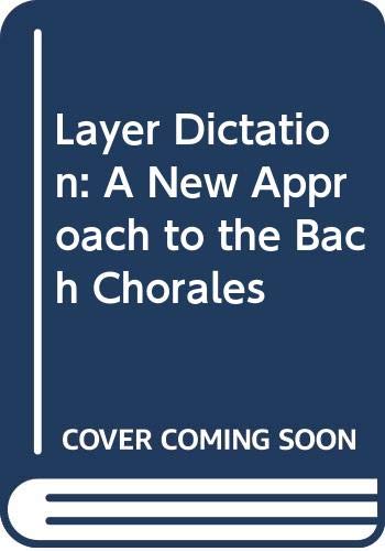 Layer Dictation: A New Approach to the Bach Chorales Arts & Music