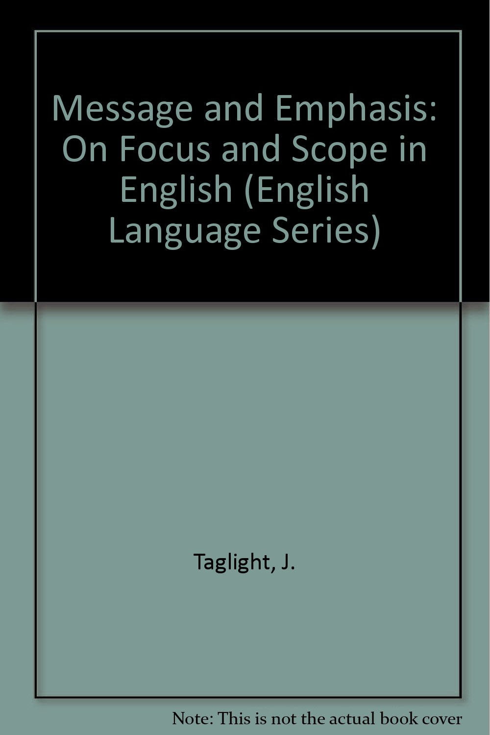 Message and Emphasis: On Focus and Scope in English (English Language Series) Books
