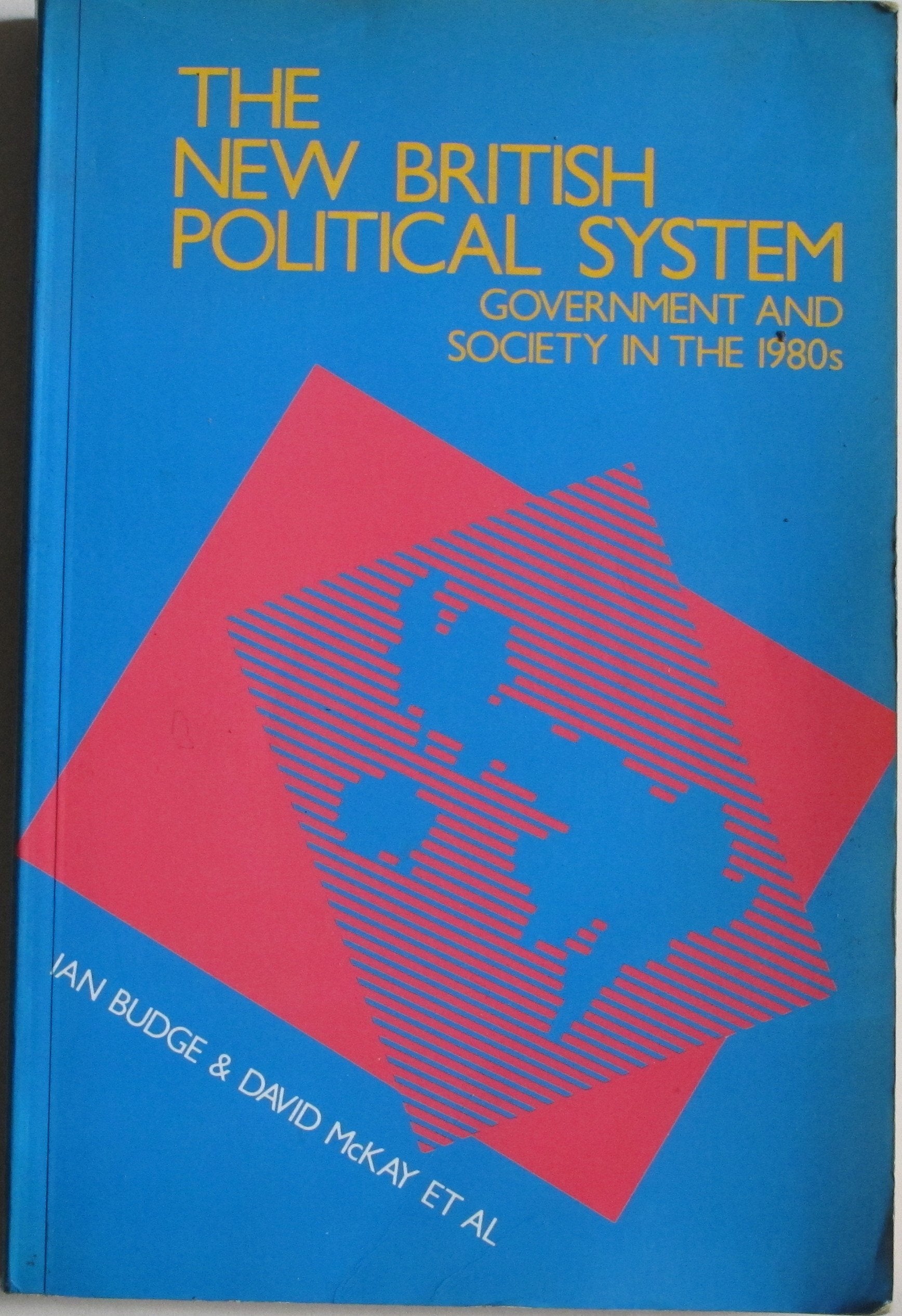 New British Political System: Government and Society in the 1980's Politics & History