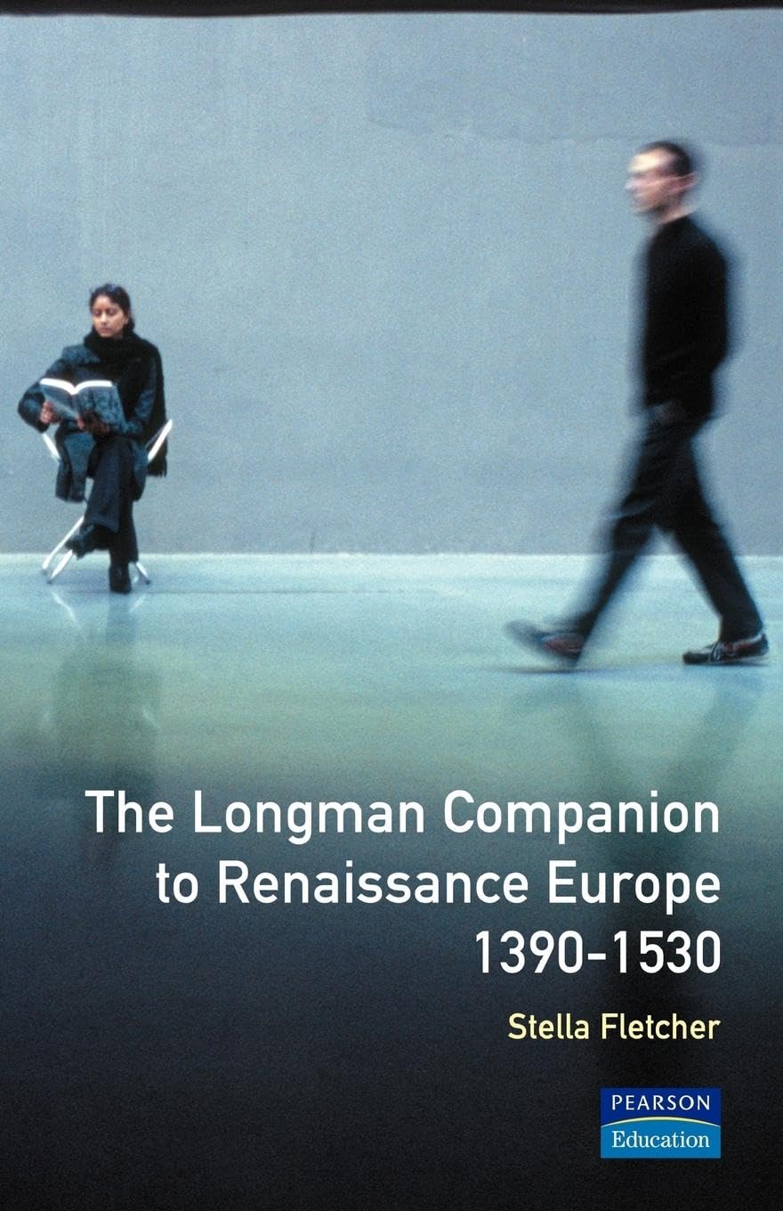 The Longman Companion to Renaissance Europe, 1390-1530 Politics & History