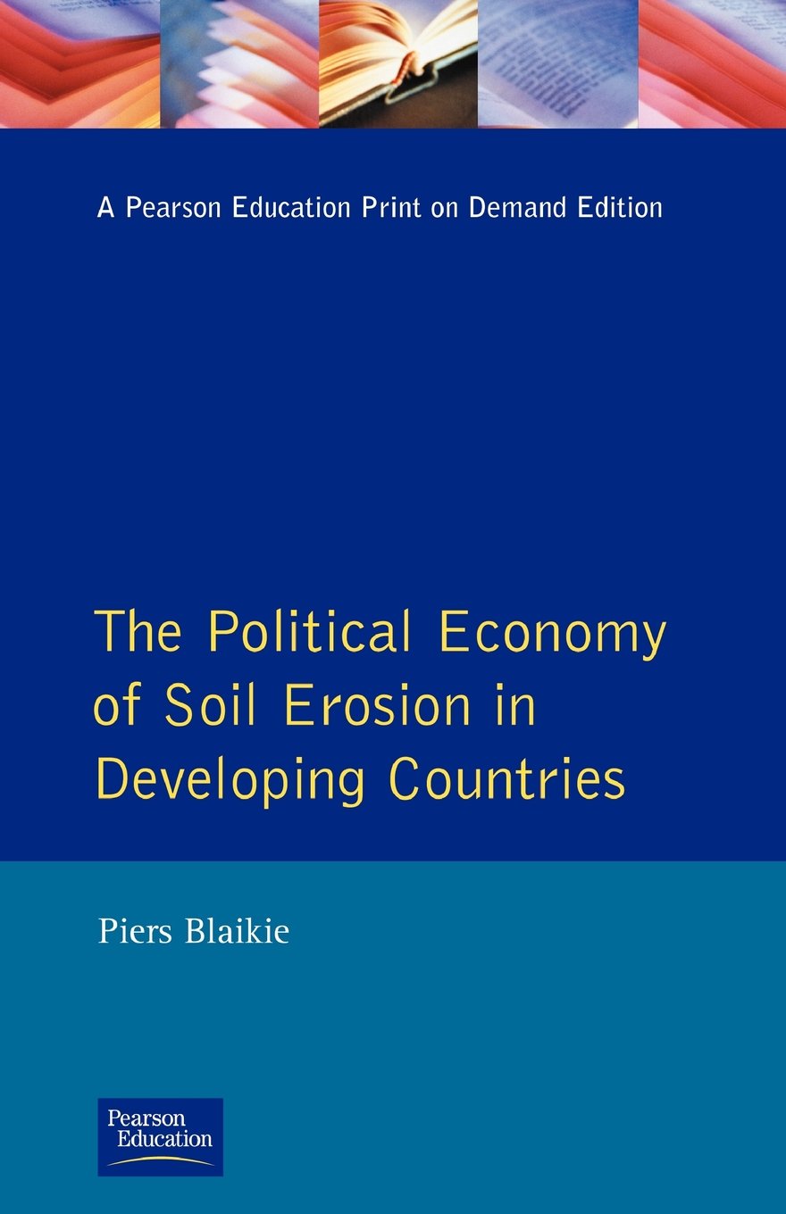 The Political Economy of Soil Erosion in Developing Countries (Longman Development Studies) Social Sciences