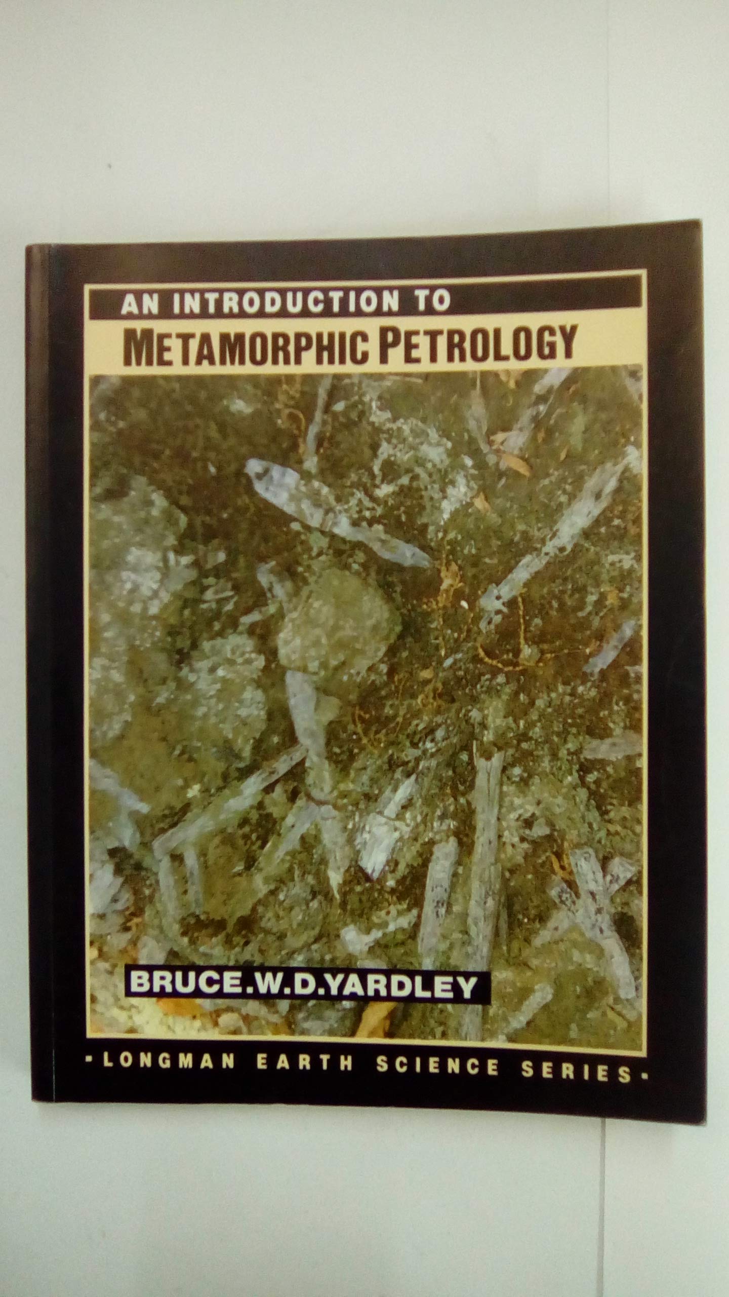 An Introduction to Metamorphic Petrology (Longman Earth Science Series) Geology & Geography