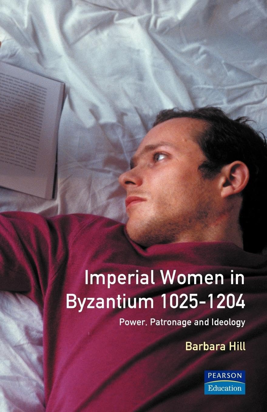 Imperial Women in Byzantium 1025-1204: Power, Patronage and Ideology (Women and Men in History) Books