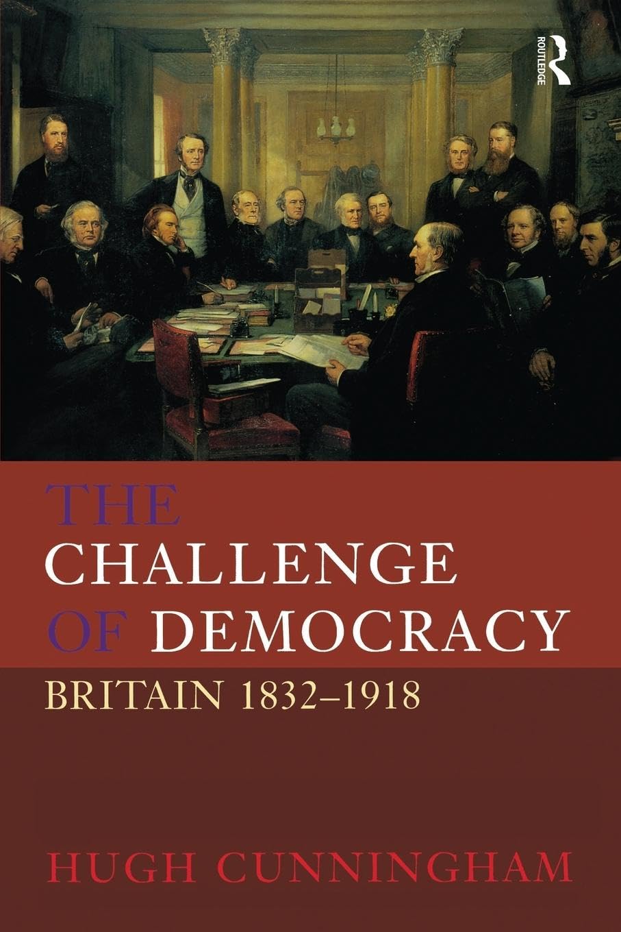 The Challenge of Democracy: Britain 1832-1918 book