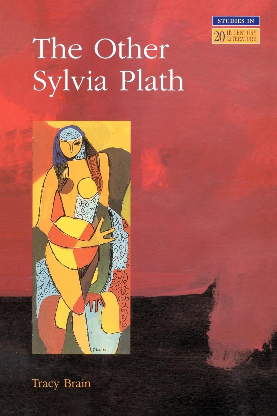 The Other Sylvia Plath (Longman Studies In Twentieth Century Literature) Poetry
