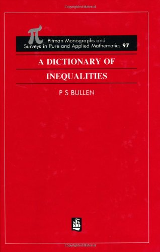 A Dictionary of Inequalities (CHAPMAN AND HALL /CRC MONOGRAPHS AND SURVEYS IN PURE AND APPLIED MATHEMATICS) Mathematics
