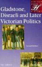 Gladstone, Disraeli, and Later Victorian Politics (Seminar Studies In History) Memories