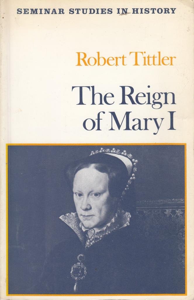 Reign of Mary I, The (Seminar Studies in History) Books