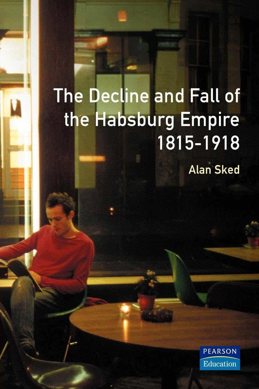 The Decline and Fall of the Habsburg Empire, 1815-1918 Learning & Reference