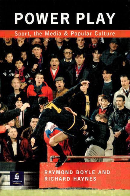 Power Play: Sport, the media and popular culture Media & Communication