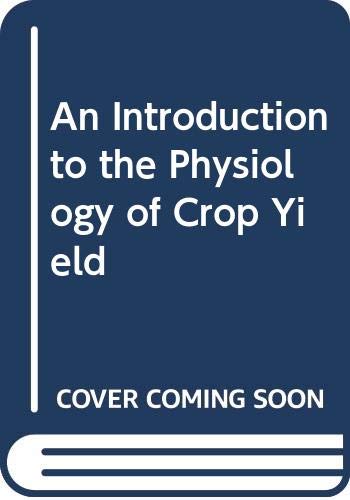 An Introduction to the Physiology of Crop Yield Natural Sciences