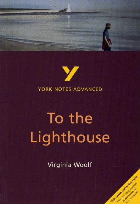 Virginia Woolf 'To the Lighthouse': everything you need to catch up, study and prepare for 2021 assessments and 2022 exams (York Notes Advanced) Contemporary literature