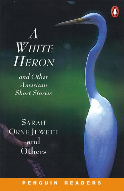 White Heron & Other Stories (Penguin Readers (Graded Readers)) Contemporary literature