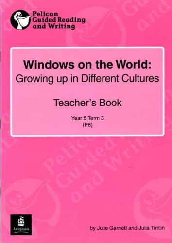 Windows on the World:Growing up in different cultures Year 5 Teacher's Book 13 (PELICAN GUIDED READING & WRITING) Non-fiction