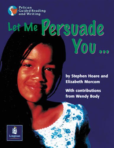 Let Me Persuade You... Year 5, 6 x Reader 15 and Teacher's Book 15 (PELICAN GUIDED READING & WRITING) Professional & Reference Books