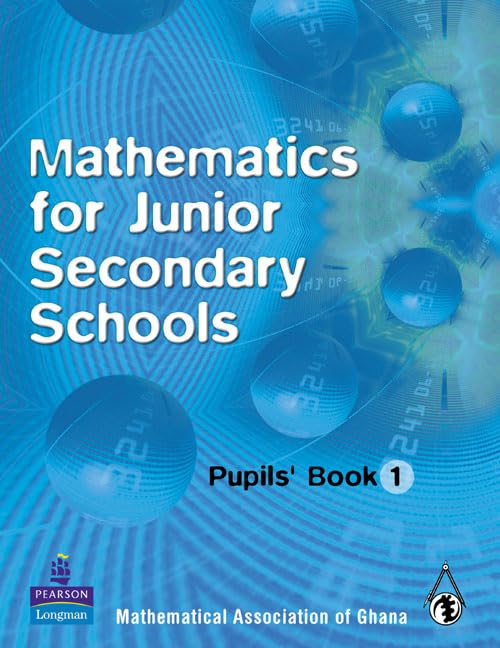 Ghana Mathematics for Junior Secondary Schools Pupils Book 1 (Senior School Maths for Ghana) Mathematics