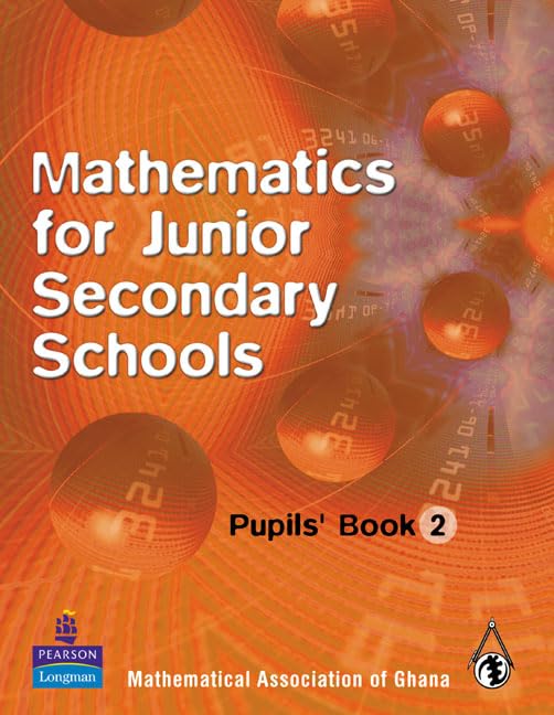 Ghana Mathematics for Junior Secondary Schools Pupils Book 2 (Senior School Maths for Ghana) Books