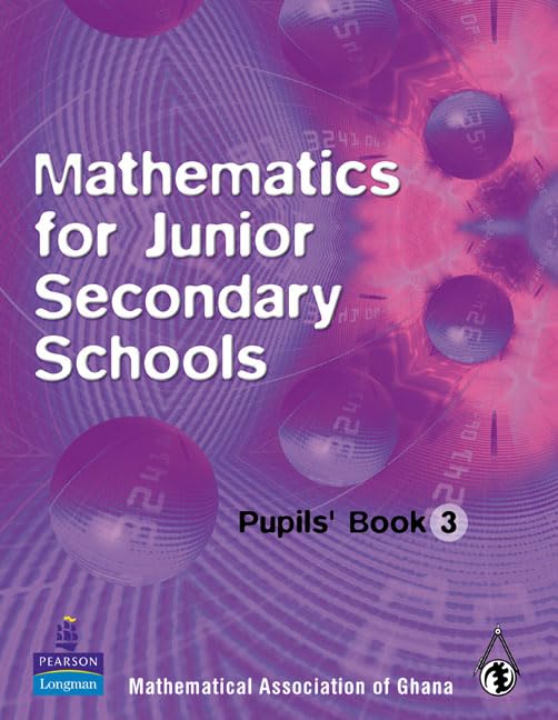 Ghana Mathematics for Junior Secondary Schools Pupils Book 3 (Senior School Maths for Ghana) Books