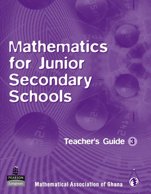 Ghana Mathematics for Junior Secondary Schools Teachers Guide 3 (Senior School Maths for Ghana) Books