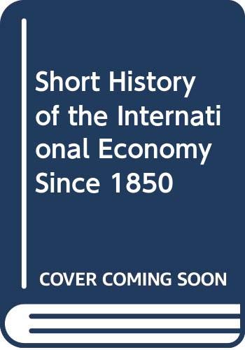 Short History of the International Economy Since 1850 Business, Finance & Career