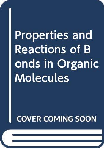 Properties and Reactions of Bonds in Organic Molecules Books