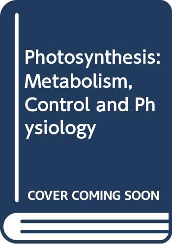 Photosynthesis: Metabolism, Control and Physiology book