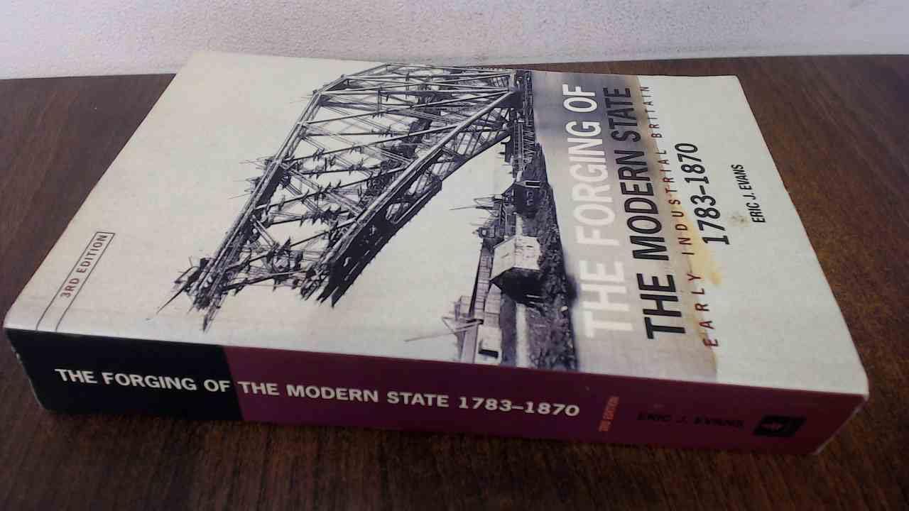 The Forging of the Modern State: Early Industrial Britain, 1783-1870 Business, Finance & Career