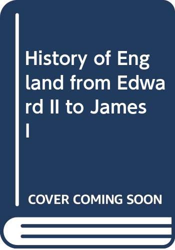 History of England from Edward II to James I Politics & History