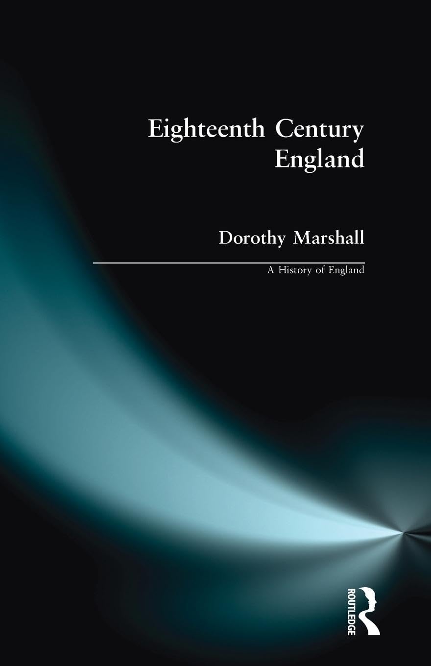 Eighteenth Century England (A History of England) Politics & History