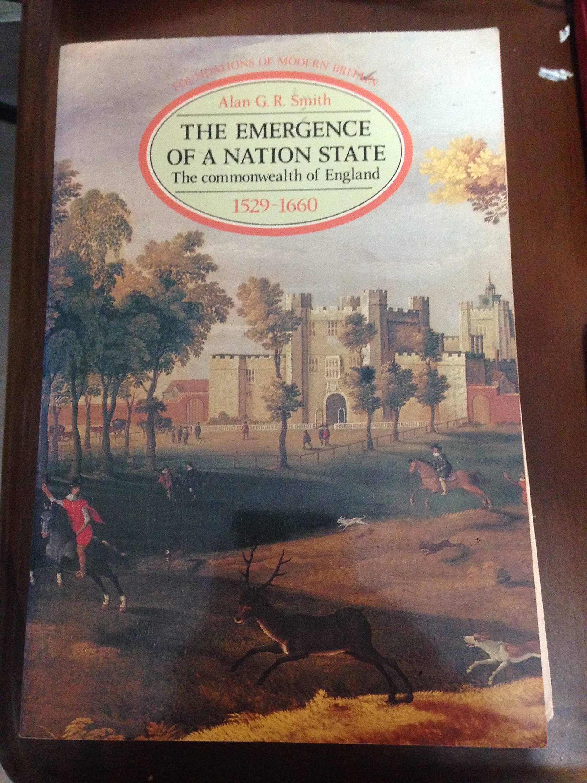 The Emergence of a Nation State (Foundations of Modern Britain) Politics & History