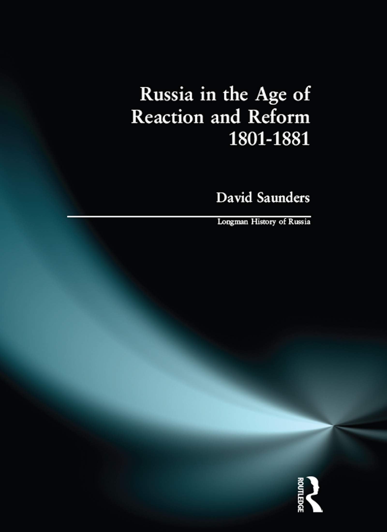 Russia in the Age of Reaction and Reform 1801-1881 Politics & History