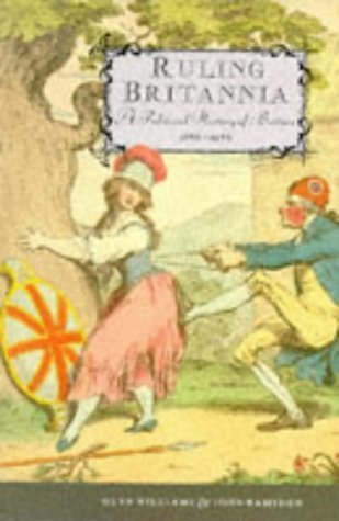 Ruling Britannia: A Political History of Britain 1688-1988 Politics & History