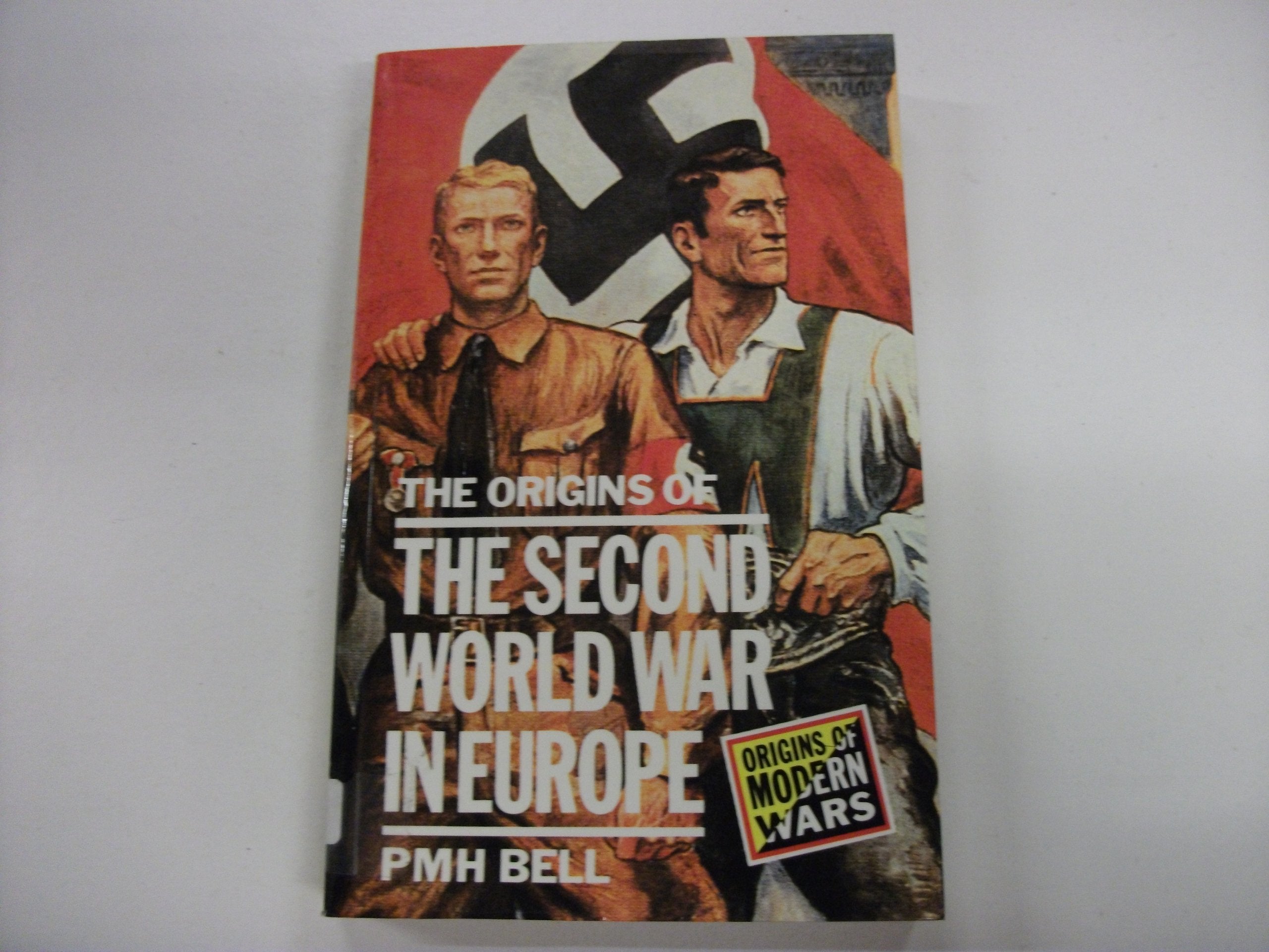 The Origins of the Second World War in Europe (Origins of Modern War Series) Politics & History
