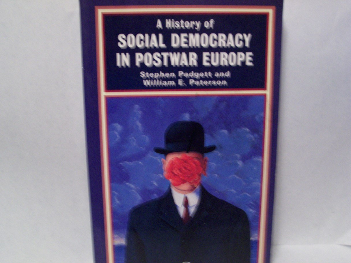 A History of Social Democracy in Postwar Europe (The Postwar World) Social Sciences