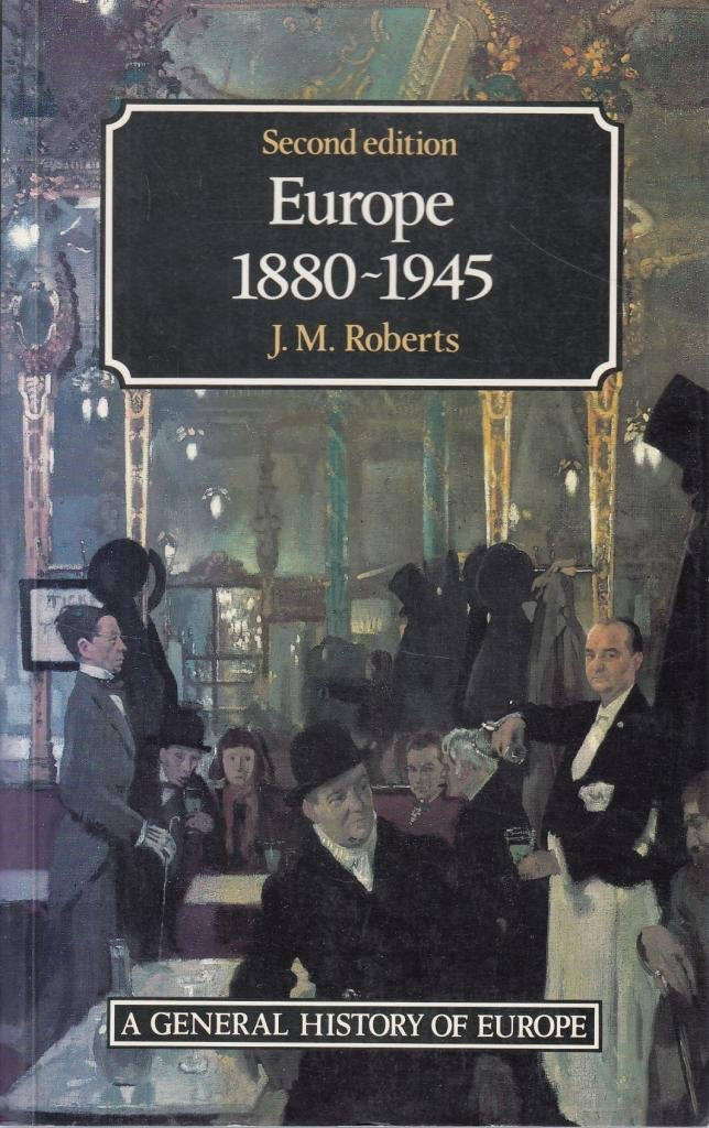 Europe, 1880-1945 (General History of Europe Series) Politics & History