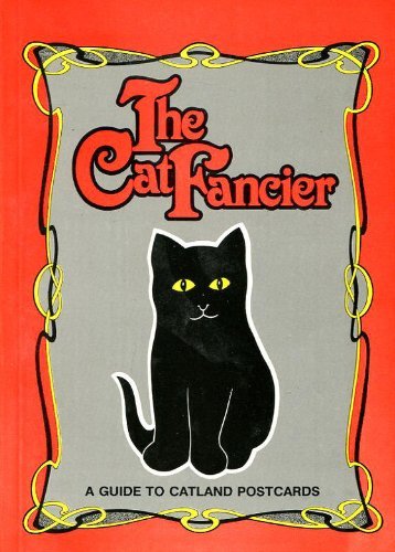 Cat Fancier: Guide to Catland Postcards Film, Art & Culture