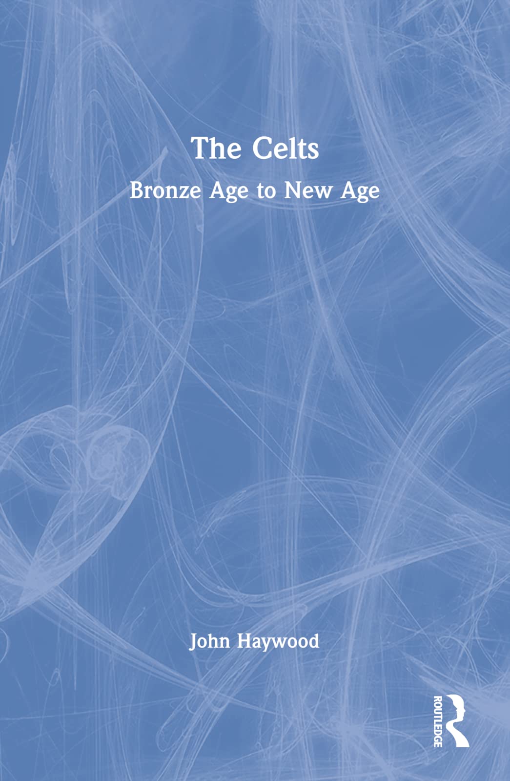 The Celts: Bronze Age to New Age Social Sciences