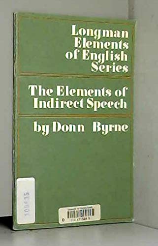 Elements of Indirect Speech in Tables and Exercises, The (Longmans' elements of English series) Books