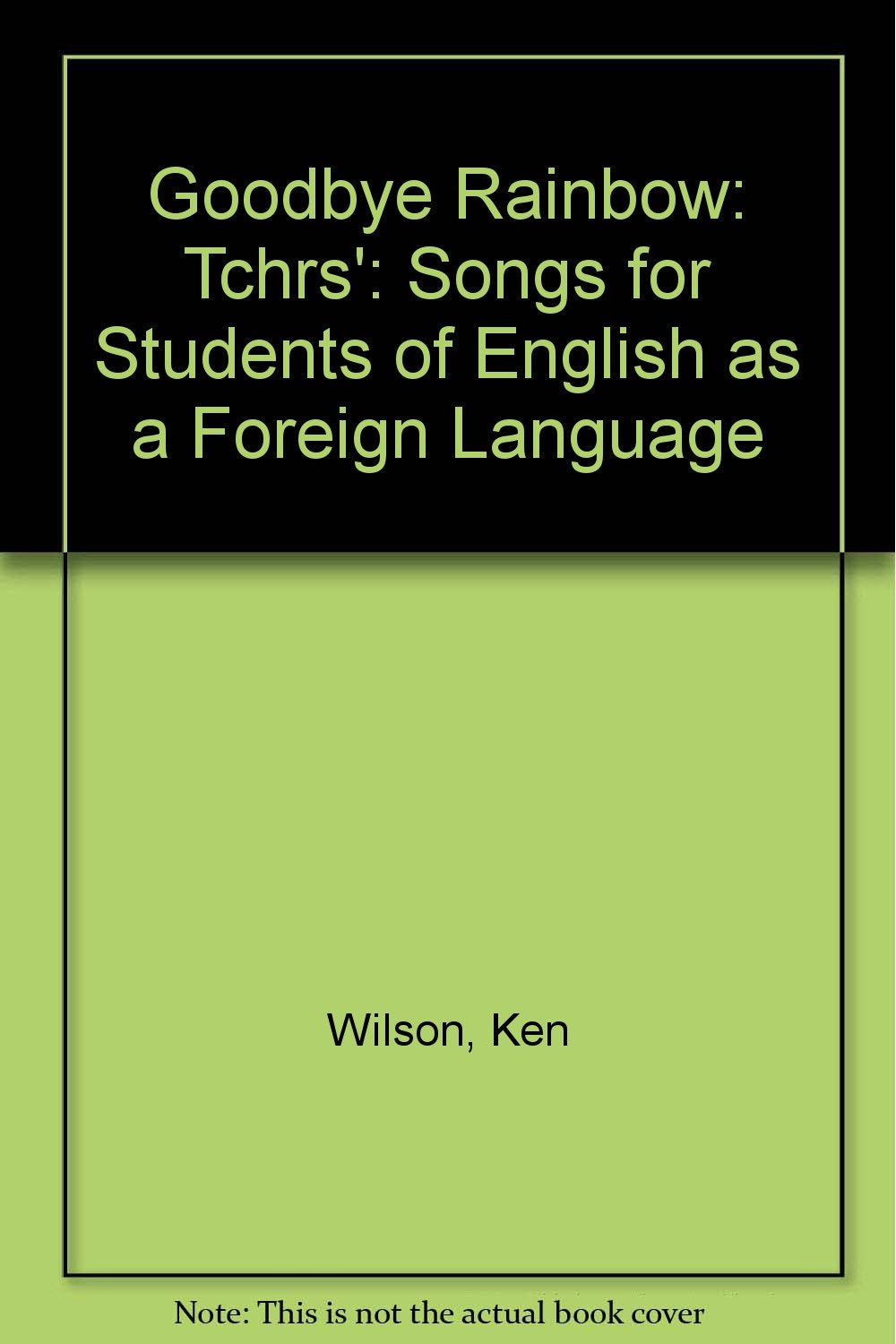 Tchrs' (Goodbye Rainbow: Songs for Students of English as a Foreign Language) Foreign Languages ​​& Dictionaries