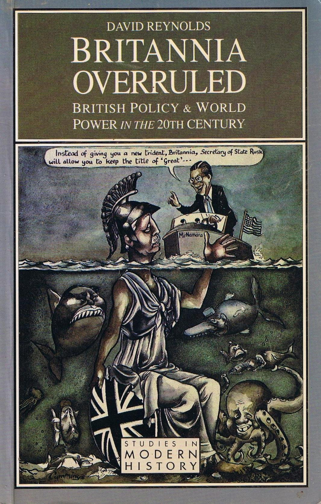 Britannia Overruled: British Policy and World Power in the 20th Century (Studies In Modern History) Politics & History