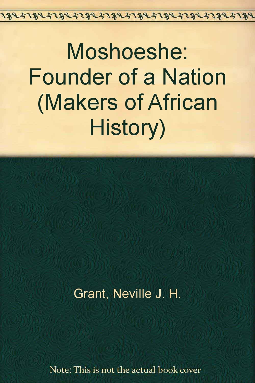 Moshoeshe: Founder of a Nation (Makers of African History S.) Books
