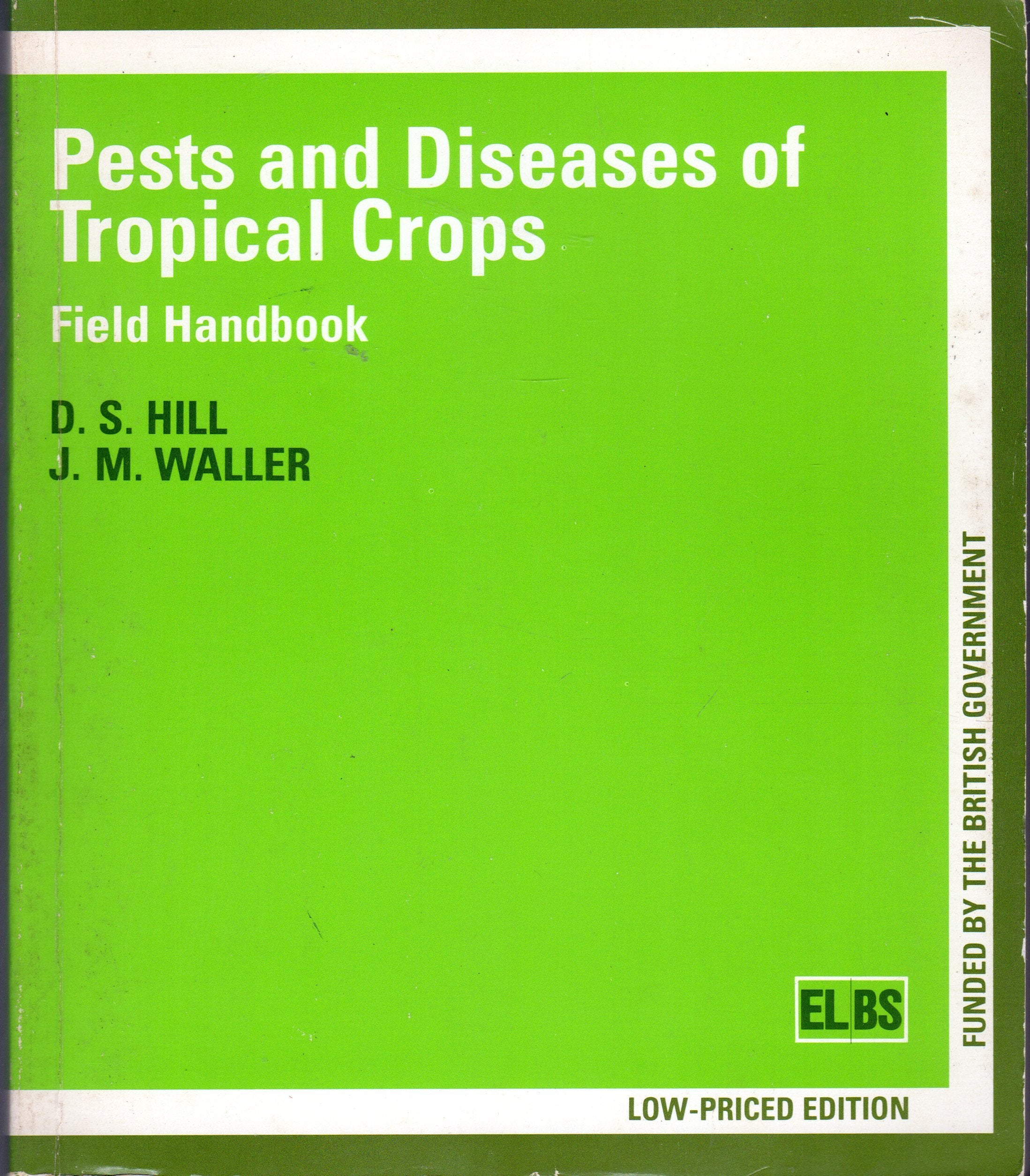 Pests and Diseases of Tropical Crops: Principles and Methods (INTERMEDIATE TROPICAL AGRICULTURE SERIES) Business & Technology