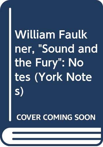 William Faulkner, "Sound and the Fury": Notes (York Notes) Contemporary literature