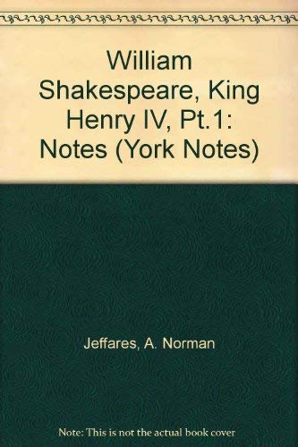 William Shakespeare, "King Henry IV, Pt.1": Notes (York Notes) Books