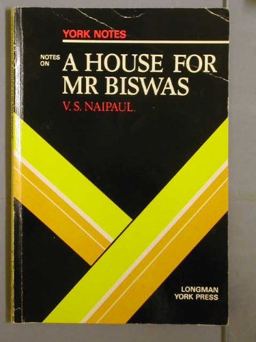 V.S.Naipaul, "House for Mister Biswas": Notes (York Notes) Books